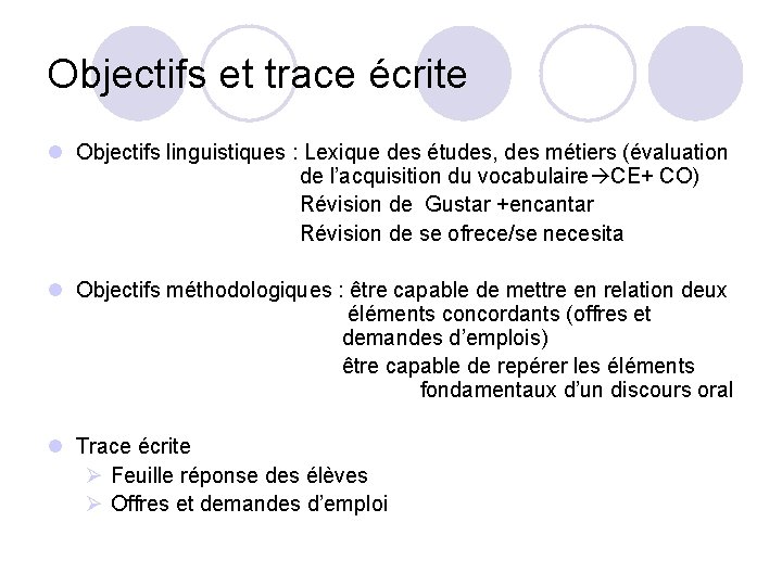 Objectifs et trace écrite l Objectifs linguistiques : Lexique des études, des métiers (évaluation