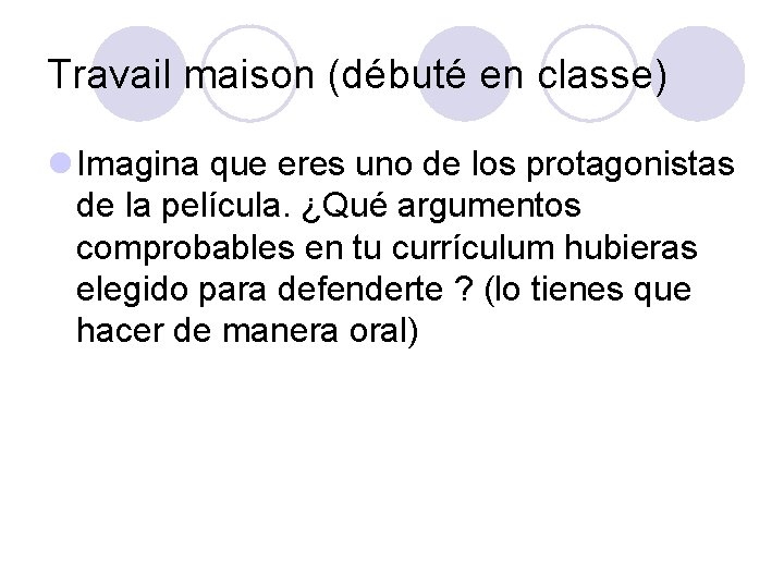 Travail maison (débuté en classe) l Imagina que eres uno de los protagonistas de