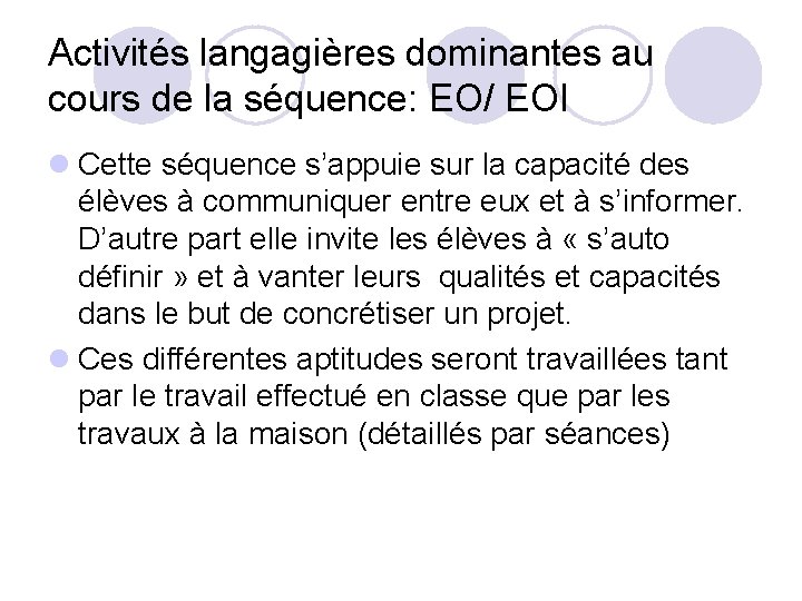 Activités langagières dominantes au cours de la séquence: EO/ EOI l Cette séquence s’appuie