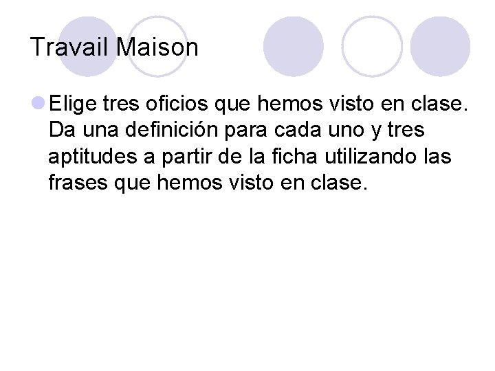 Travail Maison l Elige tres oficios que hemos visto en clase. Da una definición