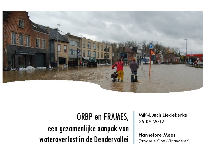 ORBP en FRAMES, een gezamenlijke aanpak van wateroverlast in de Dendervallei Mi. K-Lunch Liedekerke