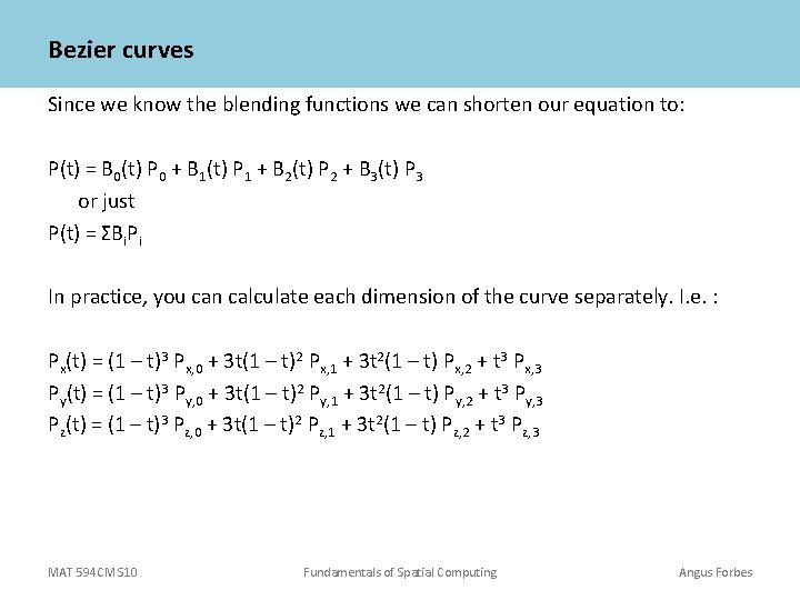 Bezier curves Since we know the blending functions we can shorten our equation to: