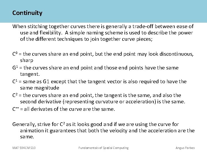 Continuity When stitching together curves there is generally a trade-off between ease of use