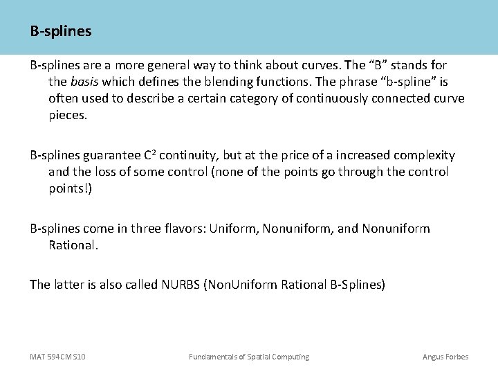 B-splines are a more general way to think about curves. The “B” stands for B-splines are a more general way to think about curves. The “B” stands for