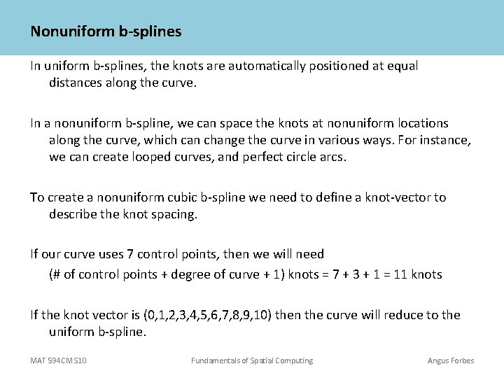 Nonuniform b-splines In uniform b-splines, the knots are automatically positioned at equal distances along Nonuniform b-splines In uniform b-splines, the knots are automatically positioned at equal distances along