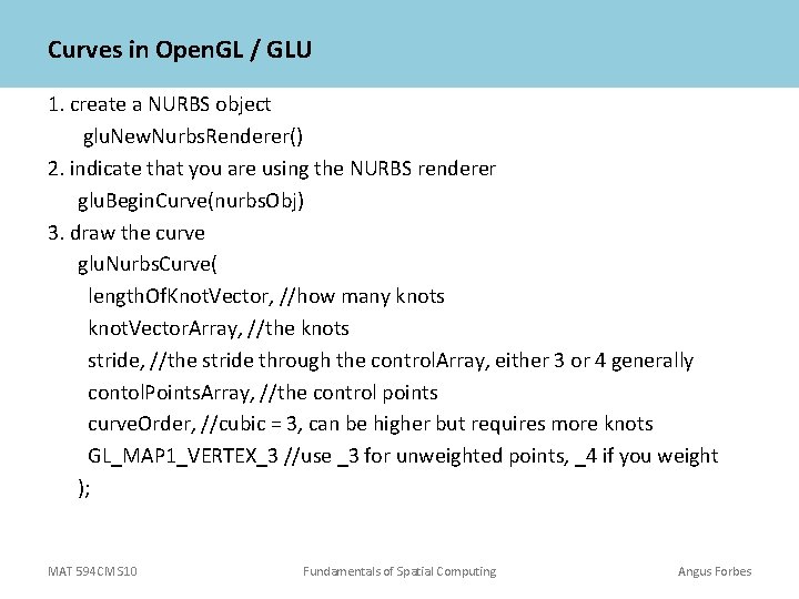 Curves in Open. GL / GLU 1. create a NURBS object glu. New. Nurbs.