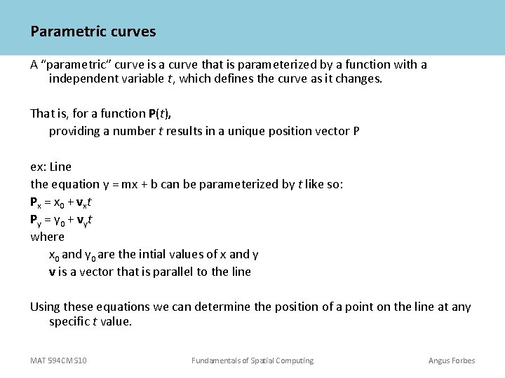Parametric curves A “parametric” curve is a curve that is parameterized by a function