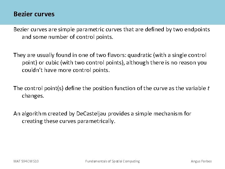 Bezier curves are simple parametric curves that are defined by two endpoints and some