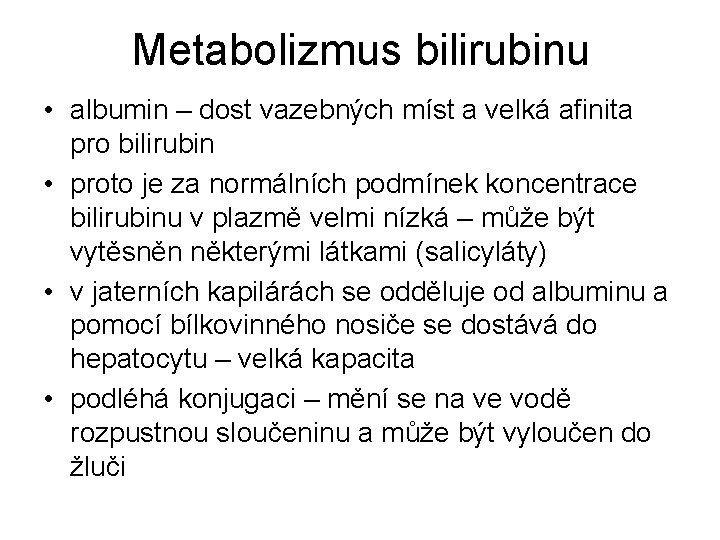 Metabolizmus bilirubinu • albumin – dost vazebných míst a velká afinita pro bilirubin •