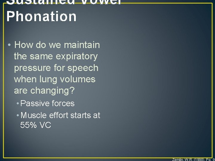 Sustained Vowel Phonation • How do we maintain the same expiratory pressure for speech