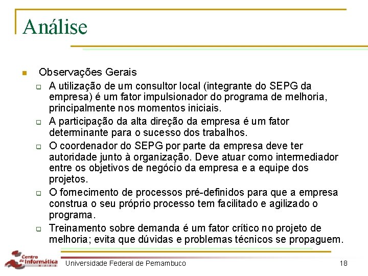 Análise n Observações Gerais q A utilização de um consultor local (integrante do SEPG