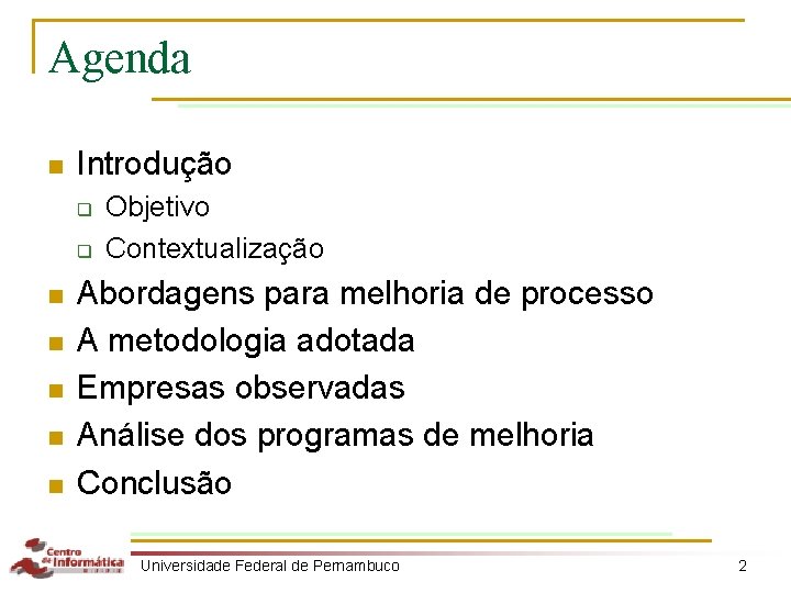 Agenda n Introdução q q n n n Objetivo Contextualização Abordagens para melhoria de