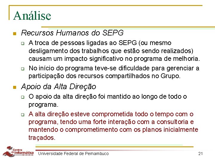 Análise n Recursos Humanos do SEPG q q n A troca de pessoas ligadas