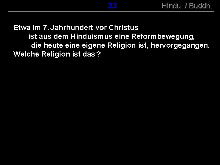 ( B+R-S 13/10 ) 033 Hindu. / Buddh. Etwa im 7. Jahrhundert vor Christus