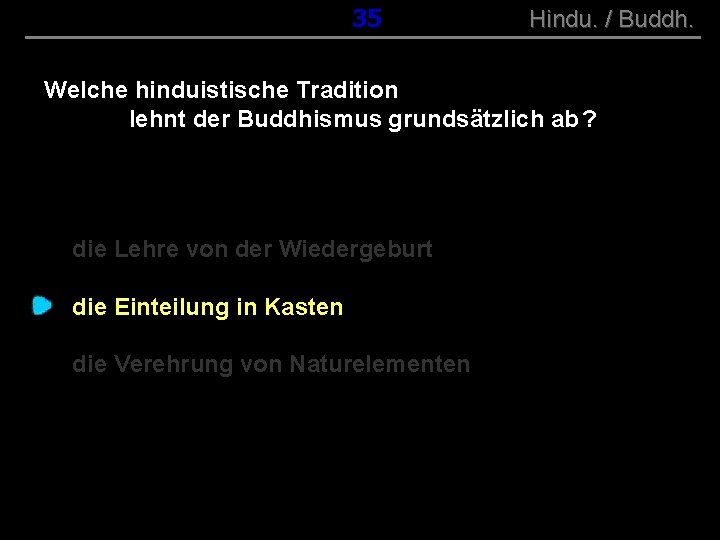 ( B+R-S 13/10 ) 035 Hindu. / Buddh. Welche hinduistische Tradition lehnt der Buddhismus