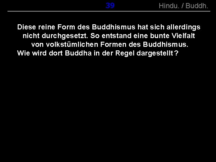 ( B+R-S 13/10 ) 039 Hindu. / Buddh. Diese reine Form des Buddhismus hat