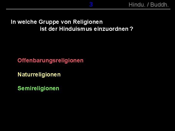 ( B+R-S 13/10 ) 003 Hindu. / Buddh. In welche Gruppe von Religionen ist