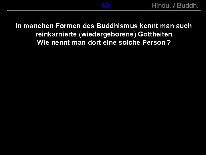 ( B+R-S 13/10 ) 040 Hindu. / Buddh. In manchen Formen des Buddhismus kennt