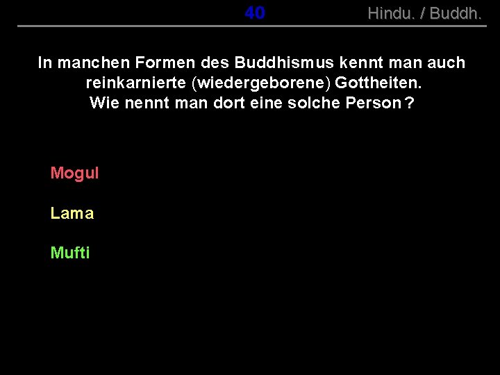 ( B+R-S 13/10 ) 040 Hindu. / Buddh. In manchen Formen des Buddhismus kennt