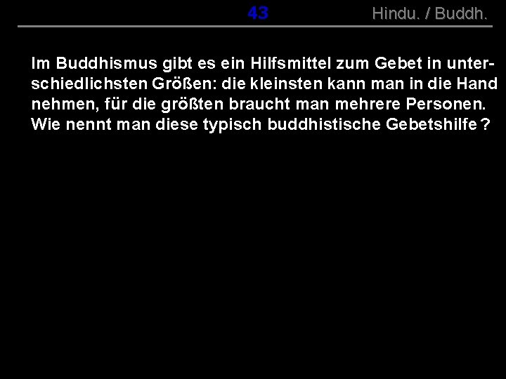 ( B+R-S 13/10 ) 043 Hindu. / Buddh. Im Buddhismus gibt es ein Hilfsmittel
