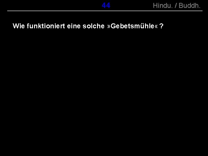 ( B+R-S 13/10 ) 044 Hindu. / Buddh. Wie funktioniert eine solche » Gebetsmühle