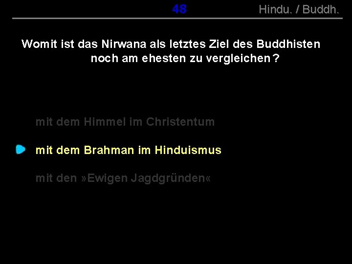 ( B+R-S 13/10 ) 048 Hindu. / Buddh. Womit ist das Nirwana als letztes