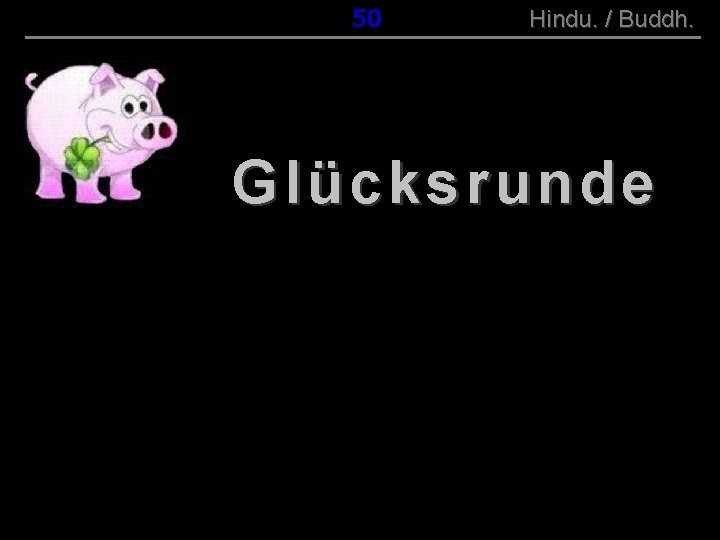 ( B+R-S 13/10 ) 050 Hindu. / Buddh. Glücksrunde 