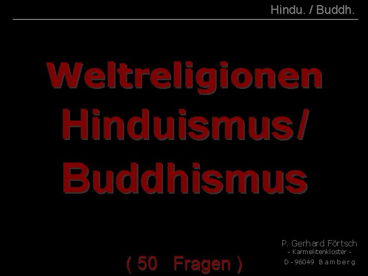 ( B+R-S 13/10 ) 001 Hindu. / Buddh. Weltreligionen Hinduismus / Buddhismus P. Gerhard