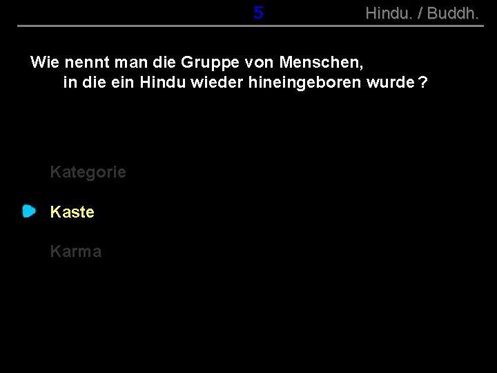 ( B+R-S 13/10 ) 015 Hindu. / Buddh. Wie nennt man die Gruppe von