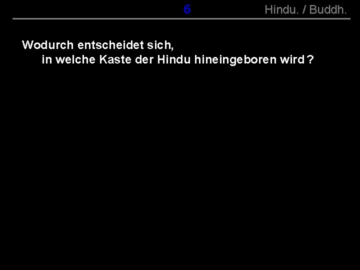 ( B+R-S 13/10 ) 016 Hindu. / Buddh. Wodurch entscheidet sich, in welche Kaste