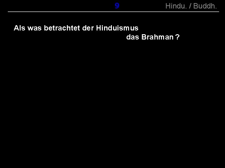 ( B+R-S 13/10 ) 019 Hindu. / Buddh. Als was betrachtet der Hinduismus das