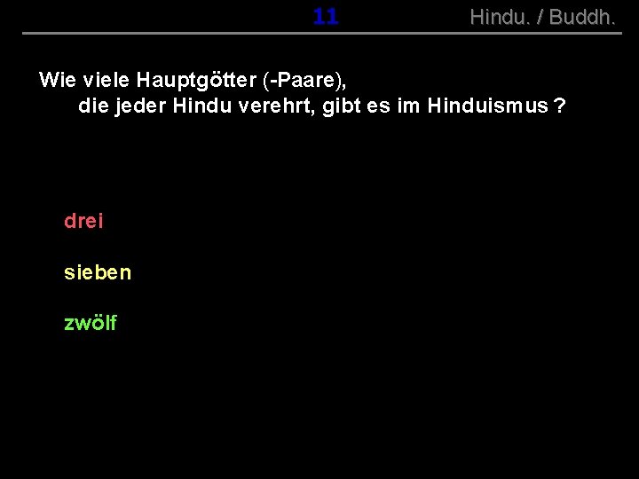 ( B+R-S 13/10 ) 011 Hindu. / Buddh. Wie viele Hauptgötter (-Paare), die jeder