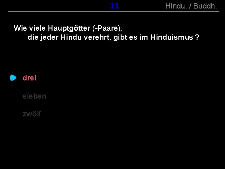 ( B+R-S 13/10 ) 011 Hindu. / Buddh. Wie viele Hauptgötter (-Paare), die jeder