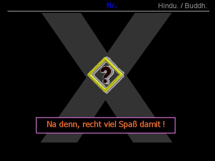 X ( B+R-S 13/10 ) 001 Nr. Hindu. / Buddh. a Na denn, recht