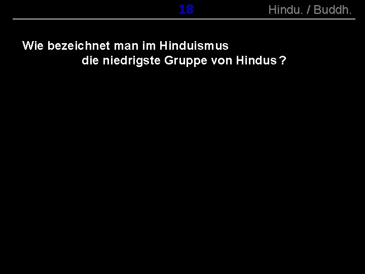 ( B+R-S 13/10 ) 018 Hindu. / Buddh. Wie bezeichnet man im Hinduismus die