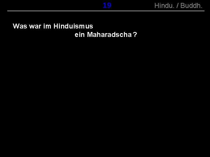 ( B+R-S 13/10 ) 019 Was war im Hinduismus ein Maharadscha ? Hindu. /