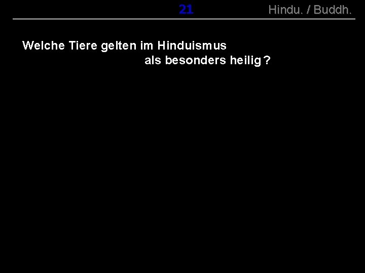 ( B+R-S 13/10 ) 021 Hindu. / Buddh. Welche Tiere gelten im Hinduismus als