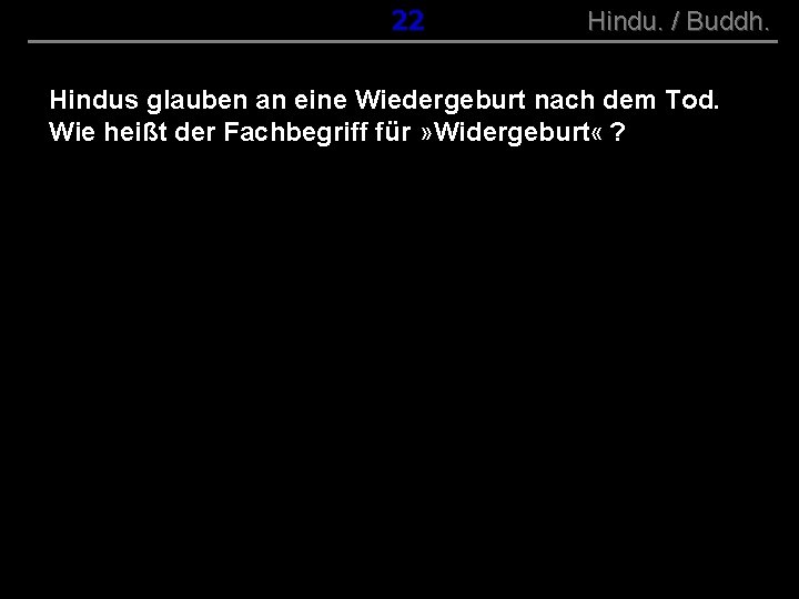 ( B+R-S 13/10 ) 022 Hindu. / Buddh. Hindus glauben an eine Wiedergeburt nach