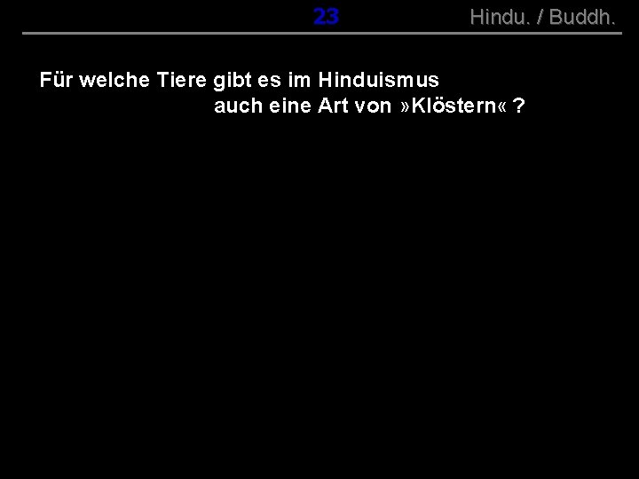 ( B+R-S 13/10 ) 023 Hindu. / Buddh. Für welche Tiere gibt es im