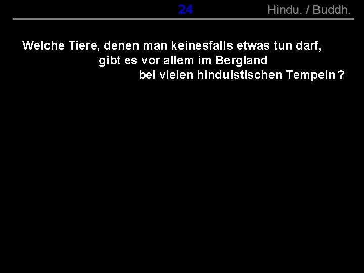 ( B+R-S 13/10 ) 024 Hindu. / Buddh. Welche Tiere, denen man keinesfalls etwas