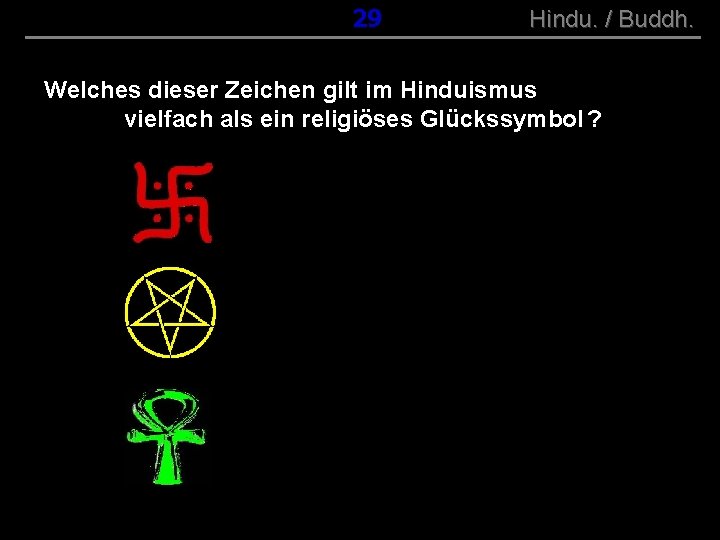 ( B+R-S 13/10 ) 029 Hindu. / Buddh. Welches dieser Zeichen gilt im Hinduismus