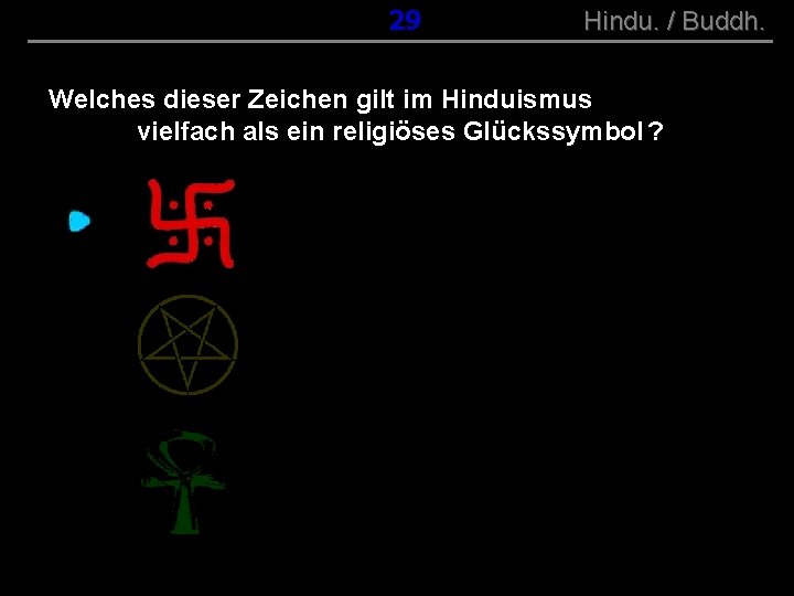 ( B+R-S 13/10 ) 029 Hindu. / Buddh. Welches dieser Zeichen gilt im Hinduismus