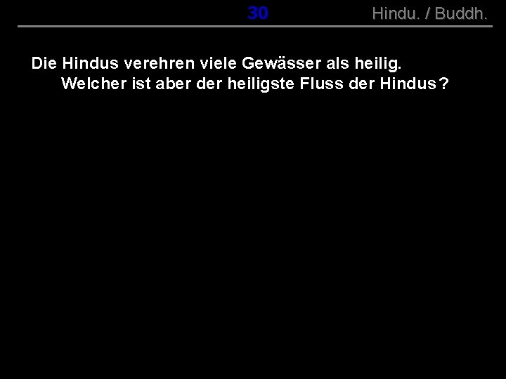 ( B+R-S 13/10 ) 030 Hindu. / Buddh. Die Hindus verehren viele Gewässer als