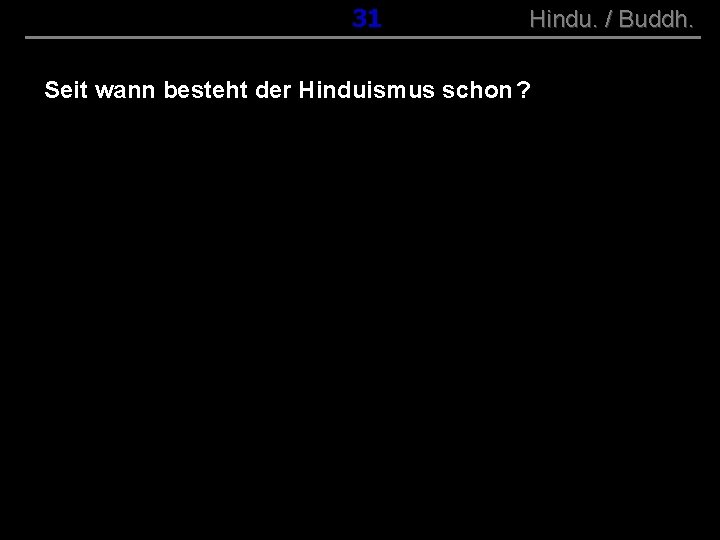 ( B+R-S 13/10 ) 031 Hindu. / Buddh. Seit wann besteht der Hinduismus schon