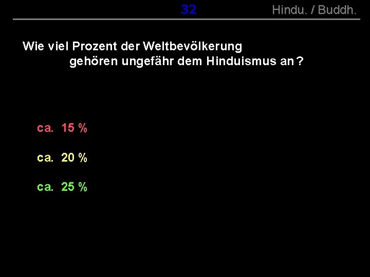 ( B+R-S 13/10 ) 032 Hindu. / Buddh. Wie viel Prozent der Weltbevölkerung gehören