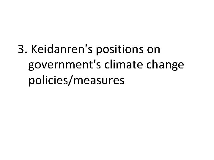 3. Keidanren's positions on government's climate change policies/measures 