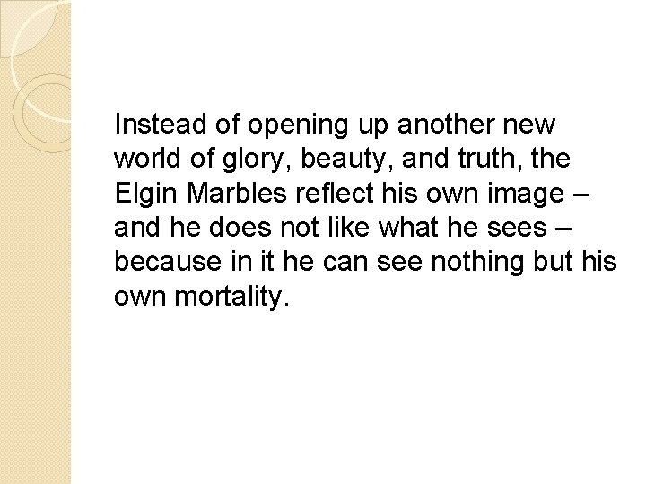 Instead of opening up another new world of glory, beauty, and truth, the Elgin