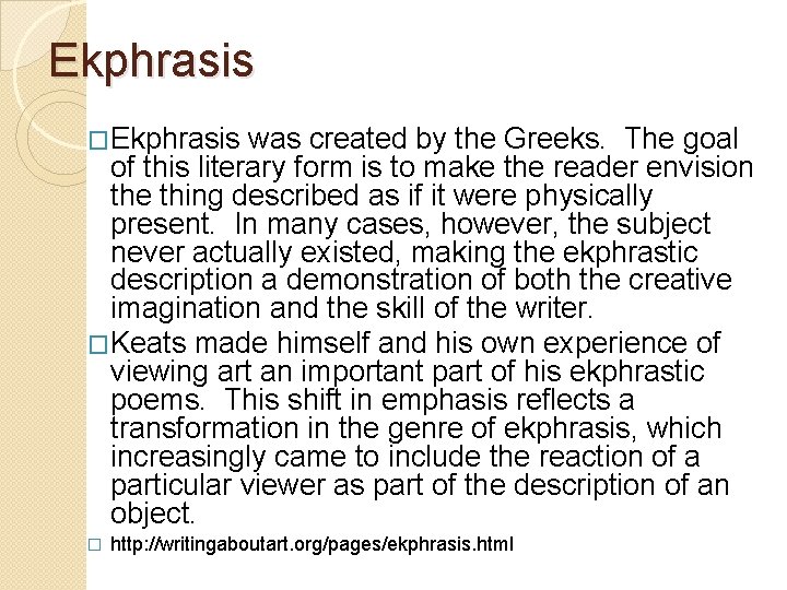 Ekphrasis �Ekphrasis was created by the Greeks. The goal of this literary form is