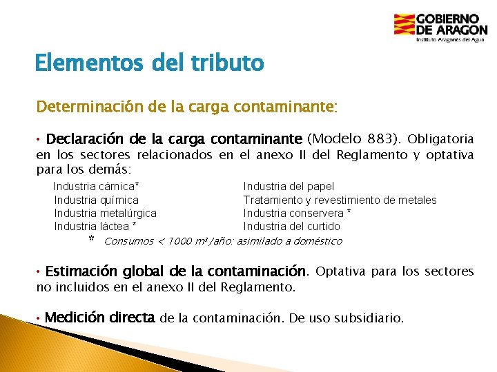 Elementos del tributo Determinación de la carga contaminante: • Declaración de la carga contaminante