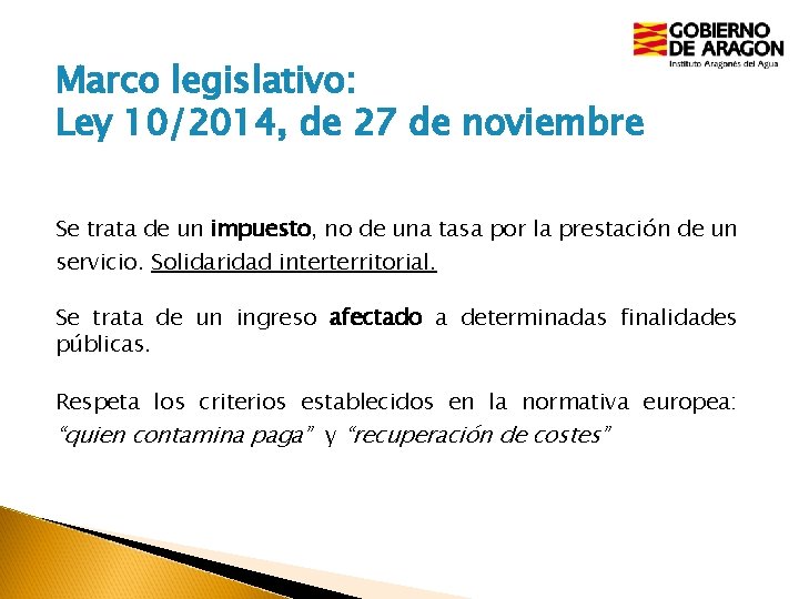 Marco legislativo: Ley 10/2014, de 27 de noviembre Se trata de un impuesto, no